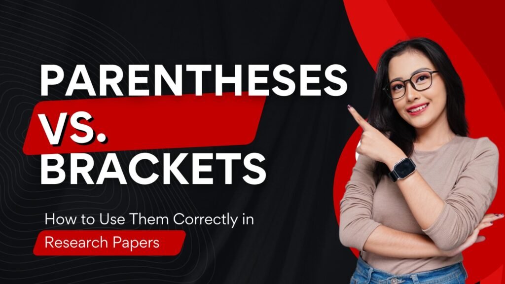 Parentheses vs. Brackets How to Use Them Correctly in Research Papers