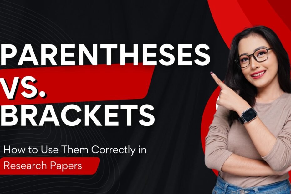 Parentheses vs. Brackets How to Use Them Correctly in Research Papers