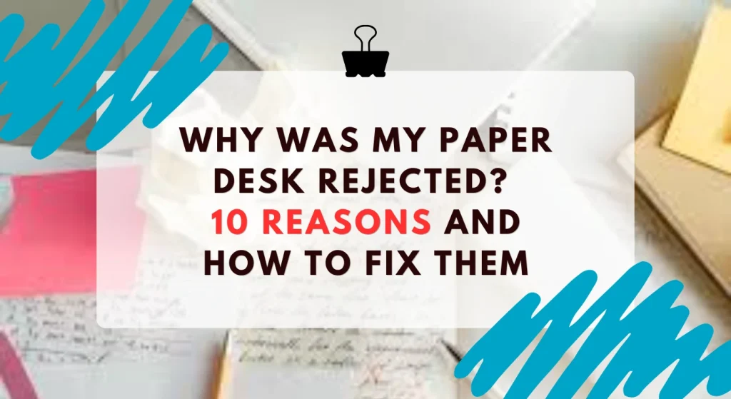 Why Was My Paper Desk Rejected