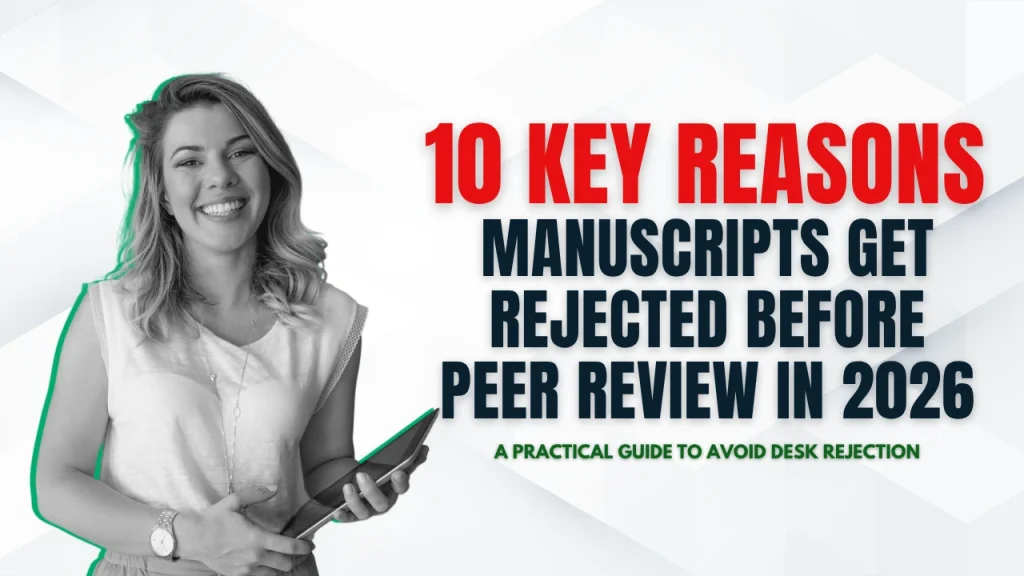 10 key reasons manuscripts get rejected before peer review and how to avoid desk rejection