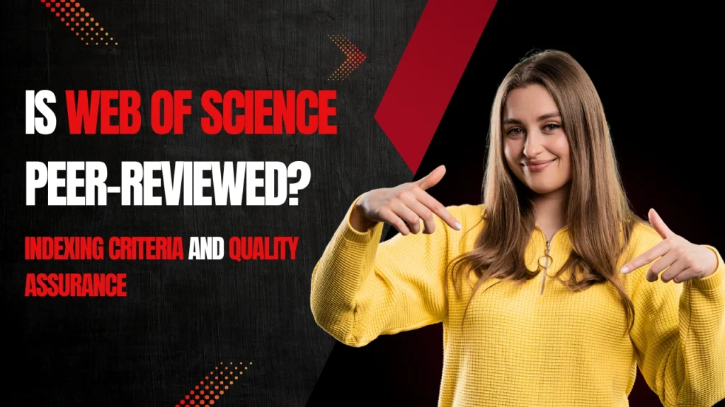 Is Web of Science peer reviewed? Clarivate journal indexing and peer-review criteria
