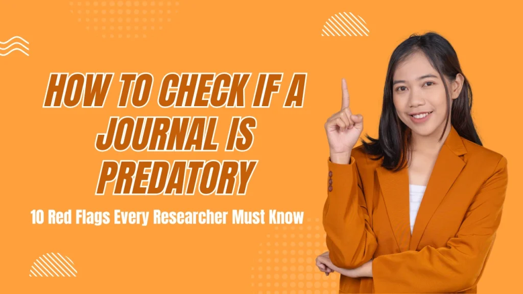 How to check if a journal is predatory: researcher reviewing journal credibility and red flags