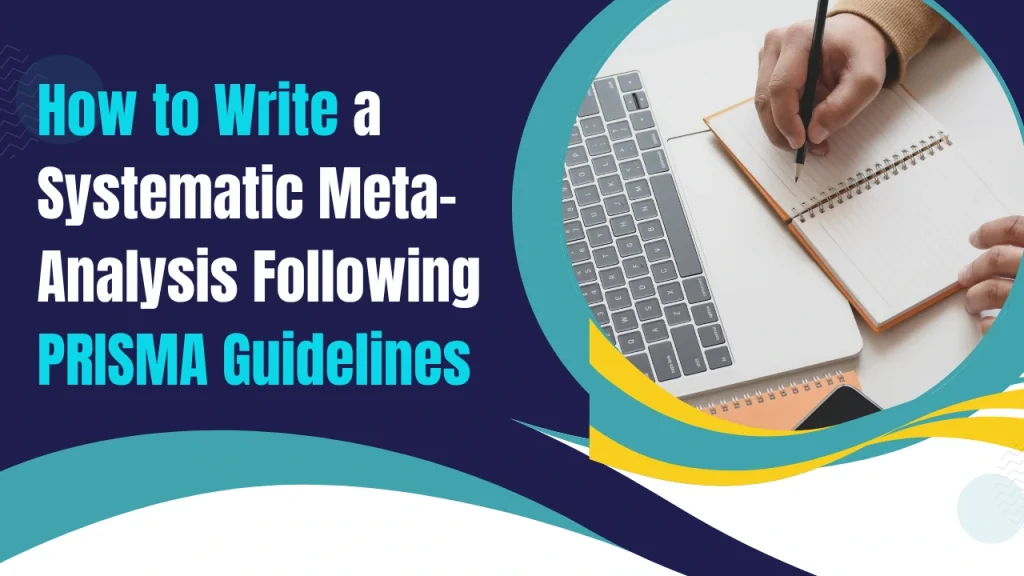 How to write a systematic review and meta-analysis using PRISMA 2020 guidelines